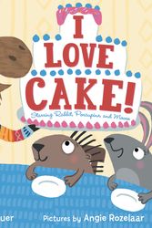 Cover Art for 9780062278944, I Love Cake! by Tammi Sauer