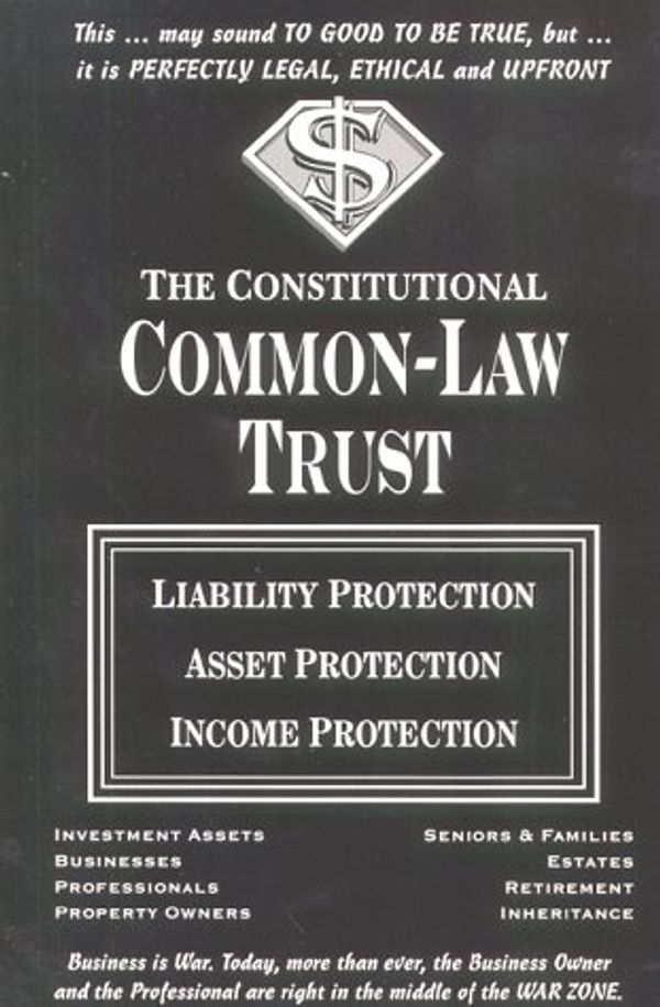 Cover Art for 9780962864025, The Constitutional Common-Law Trust : Liability Protection Asset Protection Income Protection by Mathers, James