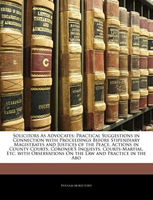 Cover Art for 9781141206988, Solicitors As Advocates by Douglas Morey Ford