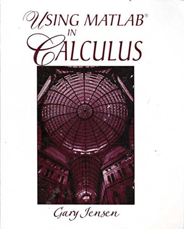 Cover Art for 9780130272683, Using Matlab in Calculus by Gary Jensen