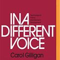 Cover Art for 9781978641075, In a Different Voice: Psychological Theory and Women's Development by Carol Gilligan
