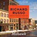 Cover Art for 9781984838735, Mohawk by Richard Russo