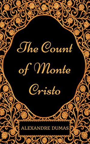 Cover Art for B077ZCHVBR, The Count Of Monte Cristo: By Alexandre Dumas - Illustrated by Alexandre Dumas