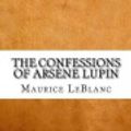 Cover Art for 9781545001394, The Confessions of Arsene Lupin by Maurice LeBlanc