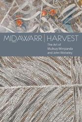 Cover Art for 9781921953316, Midawarr HarvestThe Art of Mulkum Wirrpanda and John Wolseley by Will Stubbs