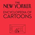Cover Art for 9780316484770, The New Yorker Encyclopedia of Cartoons by Bob Mankoff