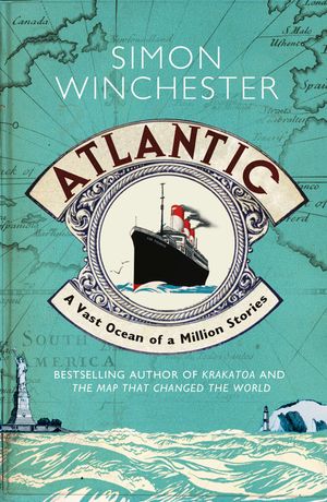Cover Art for 9780007341382, Atlantic: A Vast Ocean of a Million Stories by Simon Winchester