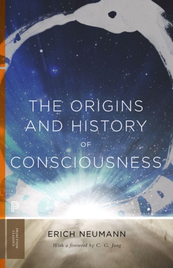 Cover Art for 9780691163598, The Origins and History of Consciousness (Princeton Classics) by Erich Neumann