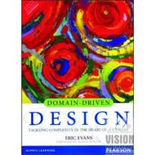 Cover Art for 0008131724468, Domain-Driven Design: Tackling Complexity in the Heart of Software by Eric Evans