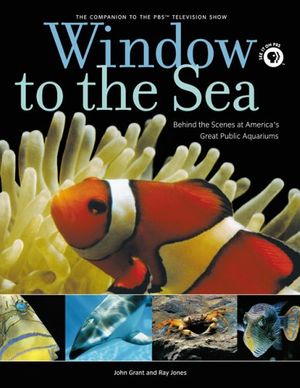 Cover Art for 9780762739707, Window to the Sea: Behind the Scenes at America's Great Public Aquariums by John Grant