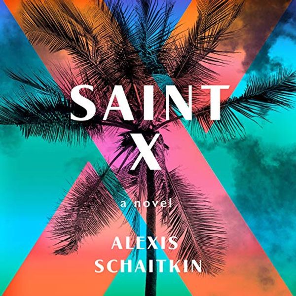 Cover Art for B07ND3QR4K, Saint X by Alexis Schaitkin