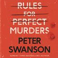 Cover Art for B084QGD9HS, Rules for Perfect Murders by Peter Swanson