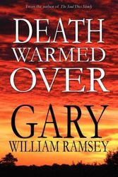 Cover Art for 9781462618590, Death Warmed Over by Gary William Ramsey