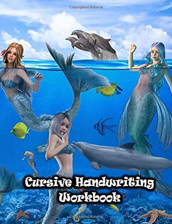 Cover Art for 9781713346432, Cursive Handwriting Workbook: Practice Book For Beginner Teens Adults or Kids Grade 3 4 5 Learning Without Tears Student Writing Paper Notebook | Mermaids & Dolphins Print by Practice Notebook Composition