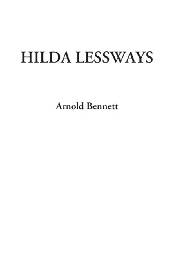 Cover Art for 9781428004719, Hilda Lessways by Arnold Bennett