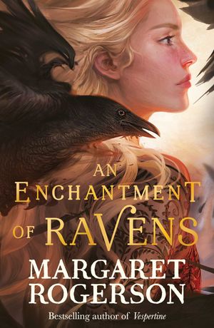 Cover Art for 9781398518100, An Enchantment of Ravens by Margaret Rogerson