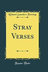 Cover Art for 9780483286993, Stray Verses (Classic Reprint) by Richard Saunders Fennings