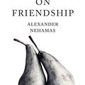 Cover Art for B06XKNJ1RX, On Friendship by Alexander Nehamas