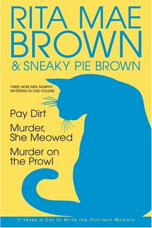 Cover Art for 9780517225226, Three More Mrs. Murphy Mysteries in One Volume: Pay Dirt; Murder, She Meowed; and Murder on the Prowl by Rita Mae Brown