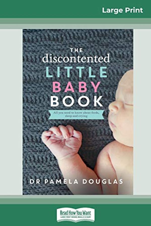 Cover Art for 9780369317940, The Discontented Little Baby Book (16pt Large Print Edition) by Pamela Douglas