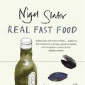 Cover Art for 9780141886299, Real Fast Food: 350 Recipes Ready-To-Eat in 30 Minutes by Nigel Slater