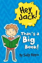 Cover Art for 9781742977577, Hey Jack! That's A Really Big Book! by Sally Rippin