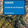 Cover Art for 9781441100108, Homer: A Guide for the Perplexed by Ahuvia Kahane