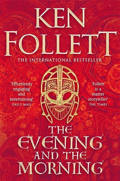 Cover Art for 9781509883882, The Evening and the Morning: The Prequel to The Pillars of the Earth, A Kingsbridge Novel by Ken Follett