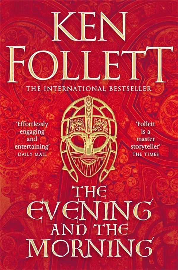 Cover Art for 9781509883882, The Evening and the Morning: The Prequel to The Pillars of the Earth, A Kingsbridge Novel by Ken Follett