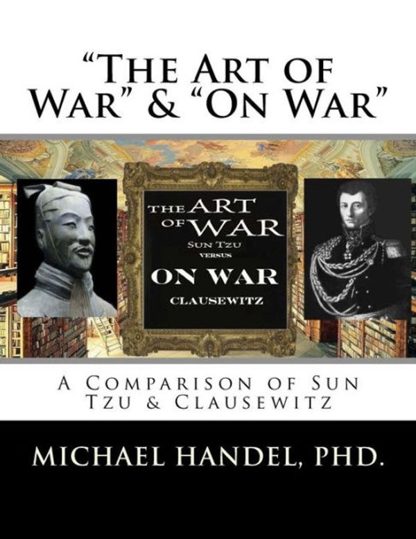 Cover Art for 9781976399596, The Art of War & on War" a Comparison of Sun Tzu & Clausewitz " by Dr. Michael I. Handel
