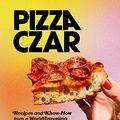 Cover Art for B08PW1V8Q5, Pizza Czar: Recipes and Know-How from a World-Traveling Pizza Chef by Anthony Falco