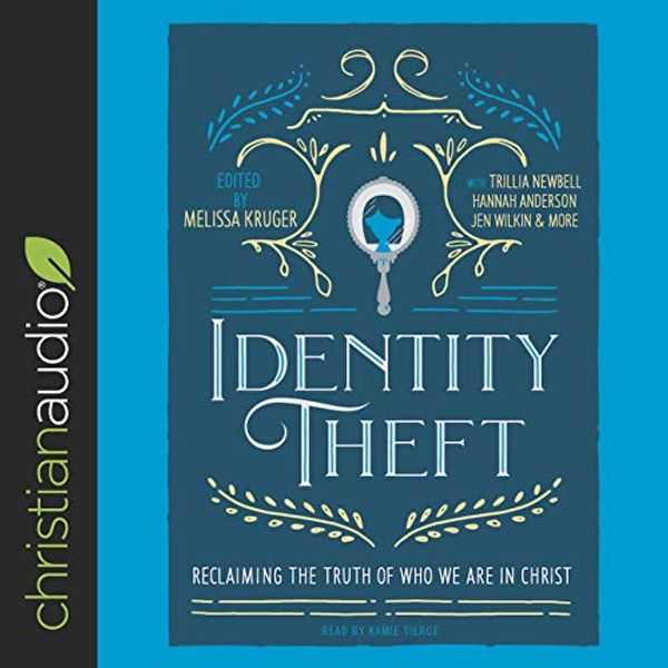 Cover Art for B07PBCPG6K, Identity Theft: Reclaiming the Truth of Our Identity in Christ by Melissa Kruger, Jen Pollock Michel, Jen Wilkin, Jasmine Holmes, Lindsey Carlson, Betsy Childs Howard, Megan Hill, Courtney Doctor, Hannah Anderson, Trillia Newbell