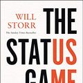 Cover Art for B08H7Y414K, The Status Game: How Social Position Governs Everything by Will Storr
