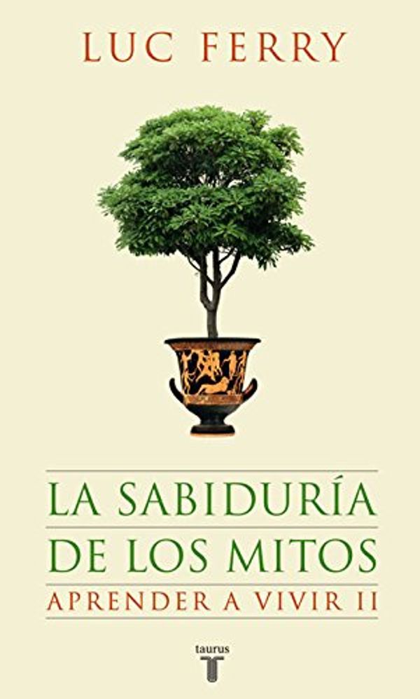 Cover Art for 9788430607631, La sabiduria de los mitos (Aprender a vivir II) by Luc Ferry