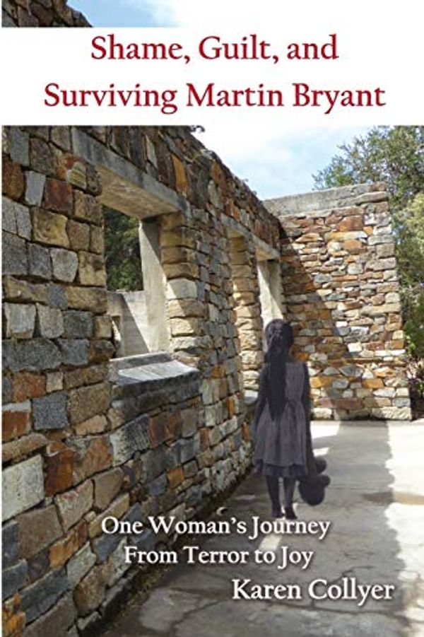 Cover Art for 9781627472616, Shame, Guilt, and Surviving Martin BryantOne Woman's Journey from Terror to Joy by Karen Collyer