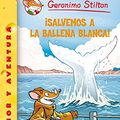 Cover Art for 9788408092650, ¡Salvemos a la ballena blanca! by Geronimo Stilton