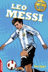 Cover Art for 9781445141459, EDGE: Dream to Win: Leo Messi by Roy Apps