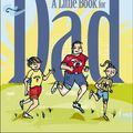 Cover Art for 9780740764059, A Little Book for Dad by Andrews McMeel Publishing