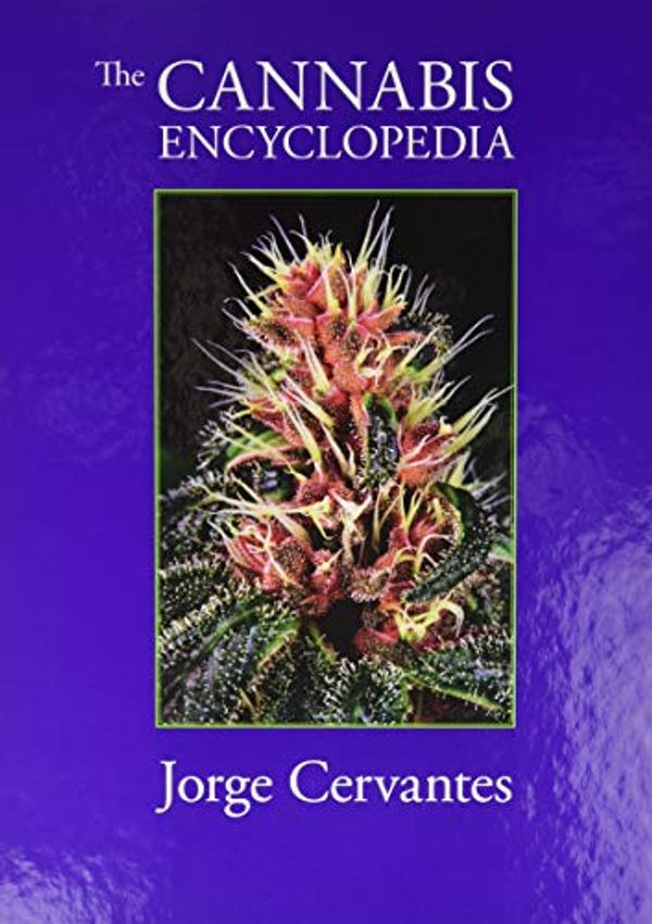 Cover Art for 9781878823397, The Cannabis Encyclopedia: The Definitive Guide to Cultivation & Consumption of Medical Marijuana by Jorge Cervantes