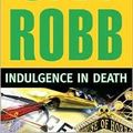 Cover Art for B004QXDHK2, Indulgence in Death 1st (first) editon Text Only by J.d. Robb
