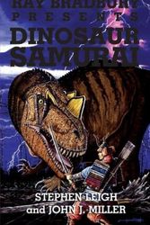 Cover Art for 9780743493024, Ray Bradbury Presents Dinosaur Samurai by Stephen Leigh, John J. Miller