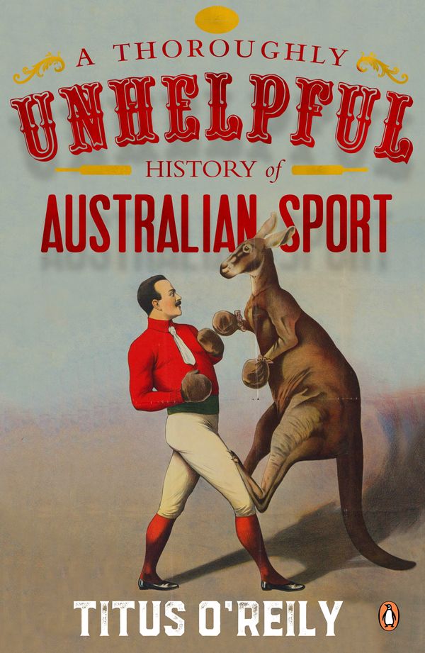 Cover Art for 9780143793519, A Thoroughly Unhelpful History of Australian Sport by Titus O'Reily