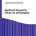 Cover Art for 9785510826524, Bertrand Russell’s Views on Philosophy by Jesse Russell, Ronald Cohn
