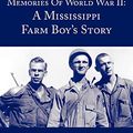 Cover Art for 9781420876093, Memories of World War II: A Mississippi Farm Boy’s Story by Kenneth Kyle Bailey