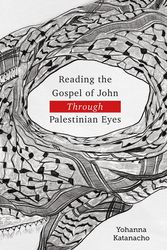 Cover Art for 9781783687800, Reading the Gospel of John through Palestinian Eyes by Yohanna Katanacho