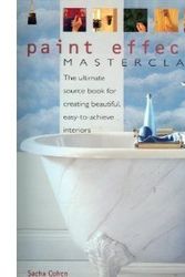 Cover Art for 9780681891739, Paint Effects Masterclass: The Ultimate Source Book for Creating Beautiful, Easy-to-Achieve Interiors by Sacha Cohen