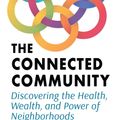 Cover Art for 9781523002528, The Connected Community: Discovering the Health, Wealth, and Power of Neighborhoods by Cormac Russell, John McKnight