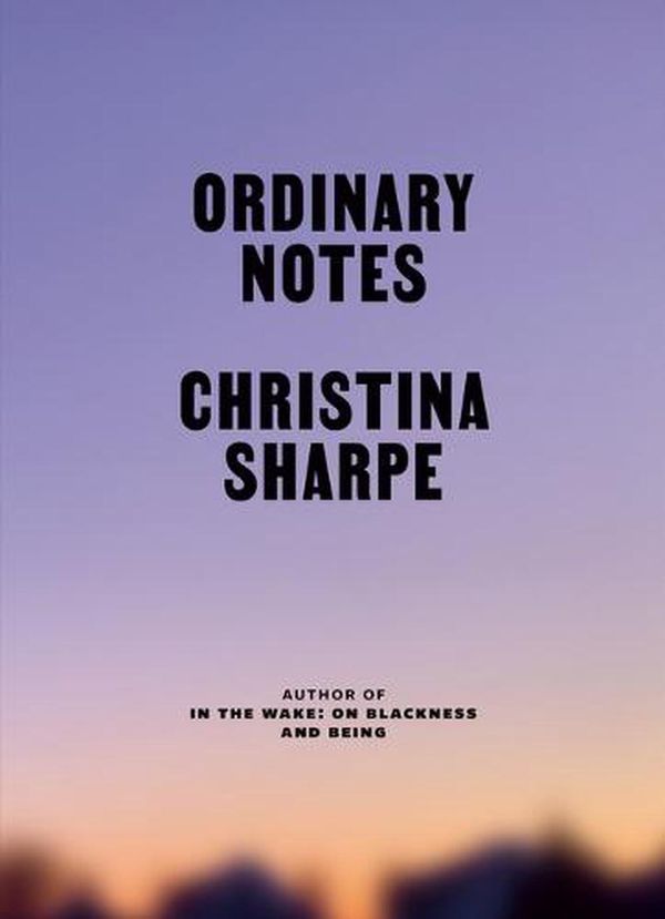 Cover Art for 9780374604486, Ordinary Notes by Christina Sharpe