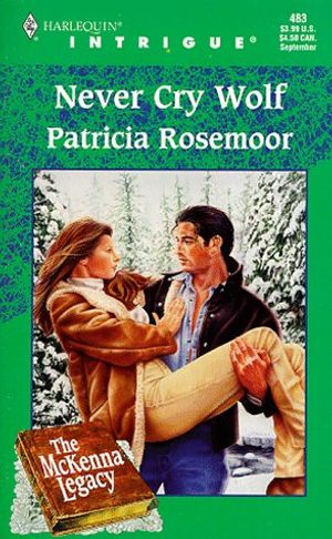 Cover Art for 9780373224838, Never Cry Wolf (The McKenna Legacy, Book 4) (Harlequin Intrigue Series #483) by Patricia Rosemoor