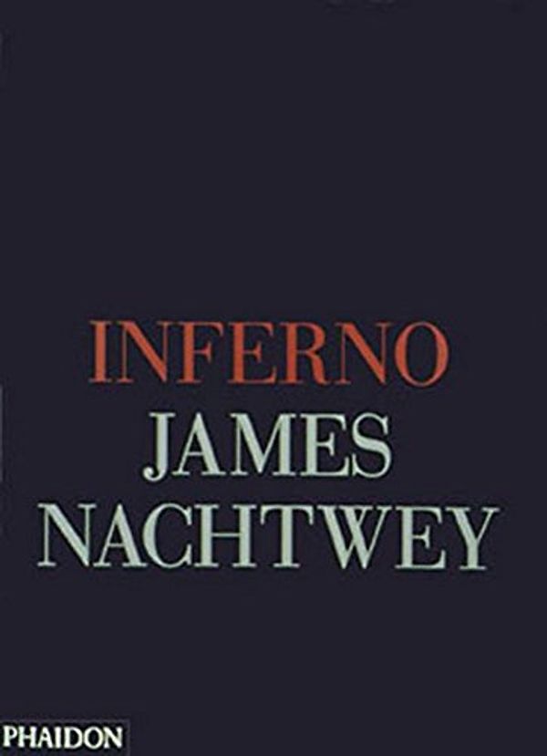 Cover Art for 9780714838151, Inferno by James Nachtwey